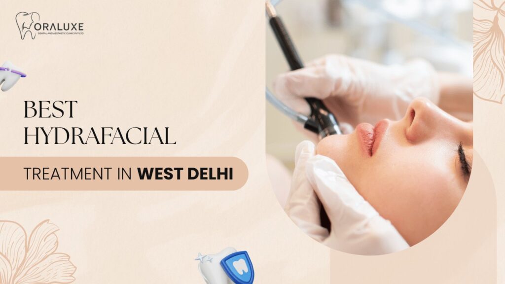 HydraFacial Treatment in West Delhi