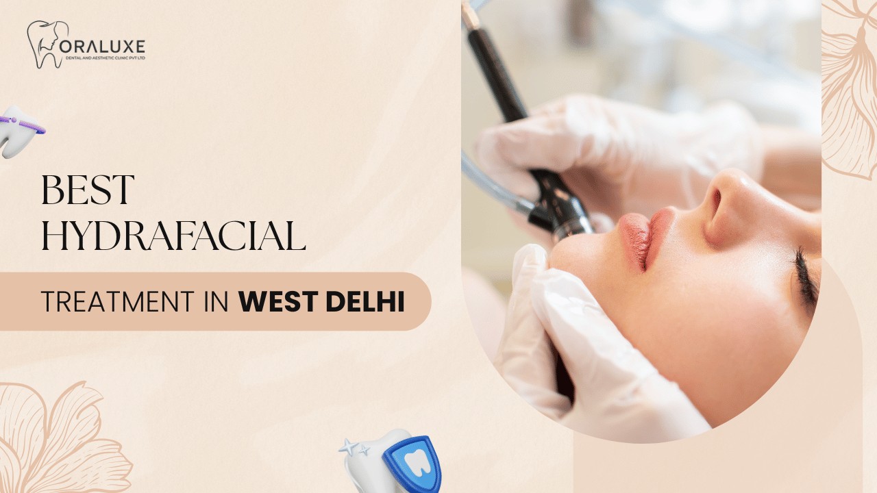 HydraFacial Treatment in West Delhi
