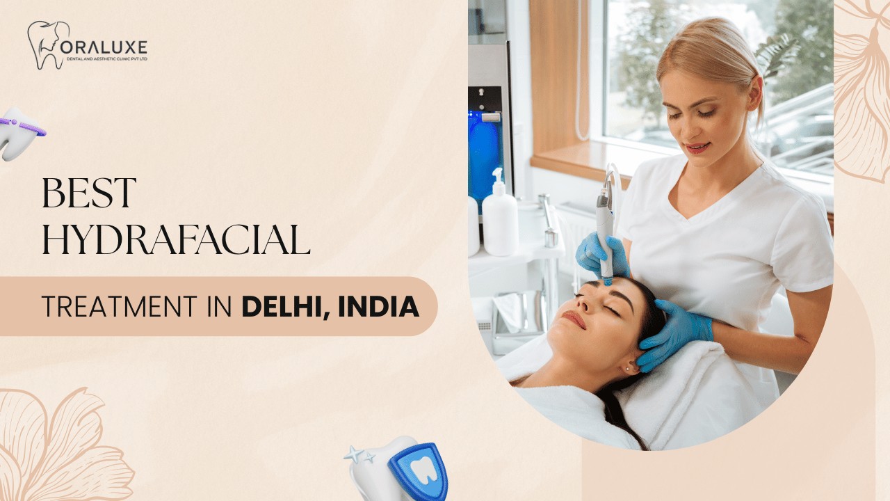 Best HydraFacial Treatment in Delhi, India