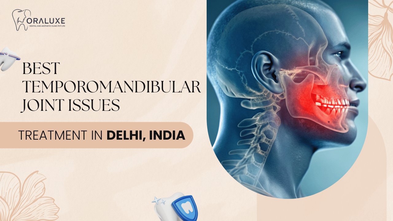 Temporomandibular Joint Issues Treatment in Delhi