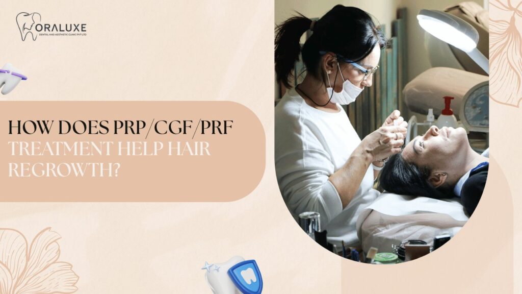 How Does PRP/CGF/PRF Treatment Help Hair Regrowth?