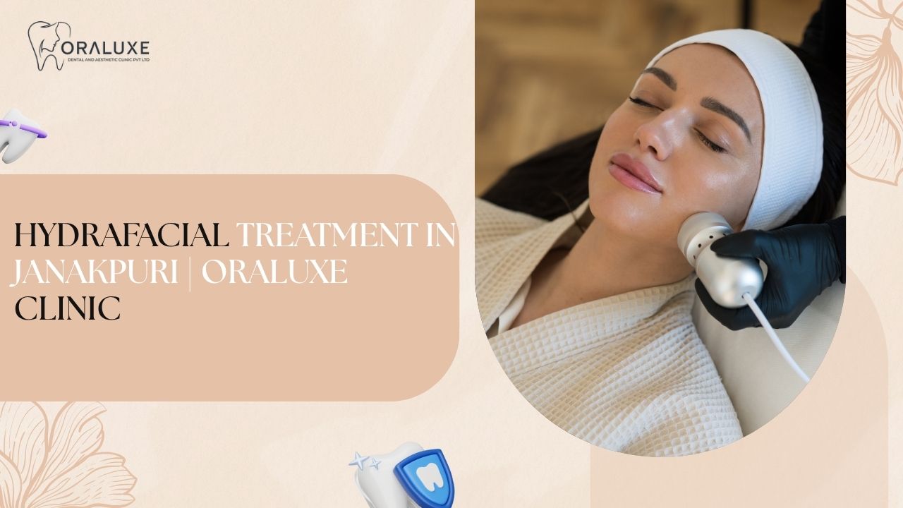 HydraFacial treatment session in progress at Oraluxe Clinic in Janakpuri
