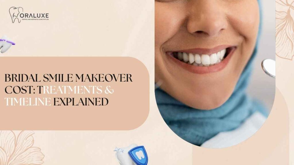 Bridal smile makeover pricing consultation at Oraluxe in Janakpuri